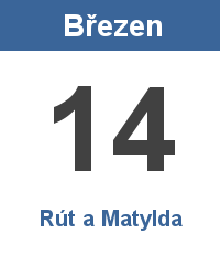 Svátek 14.3. - Rút a Matylda Svátek 14.3. - Rút a Matylda Jméno