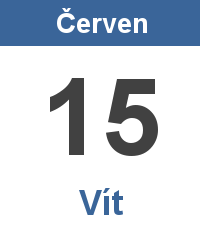Svátek 15.6. - Vít Svátek 15.6. - Vít Jméno
