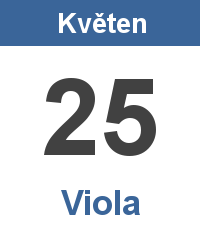 Svátek 25.5. - Viola Svátek 25.5. - Viola Jméno