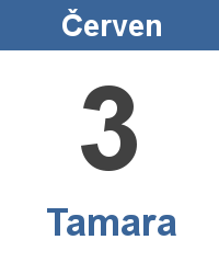 Svátek 3.6. - Tamara Svátek 3.6. - Tamara Jméno