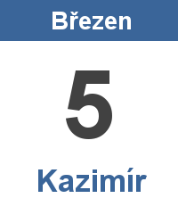 Svátek 5.3. - Kazimír Svátek 5.3. - Kazimír Jméno