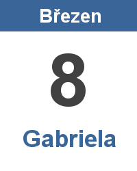 Svátek 8.3. - Gabriela Svátek 8.3. - Gabriela Jméno